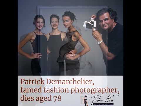 Patrick Demarchelier, Famed Fashion Photographer, Dies Aged 78 | Fashion News | Fashion World